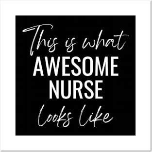 This Is What Awesome Nurse Looks Like Posters and Art